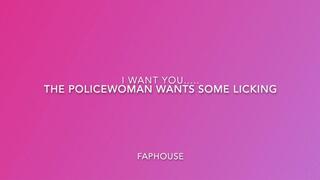 The Policewoman Needs Your Tongue