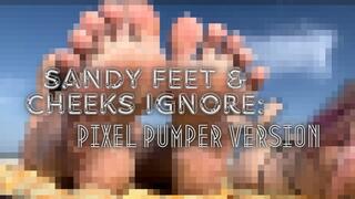 Sandy Feet and Cheeks Ignore: Pixel Pumper Version