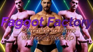 Faggot Factory - reprogramming into gay 4 Cumming to Terms with Cock Worship (reverse psychology)