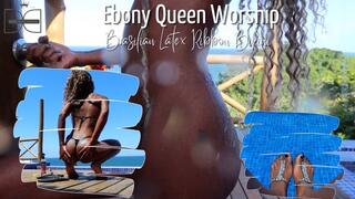 Ebony Queen Worship with Brazilian latex ribbon bikini!