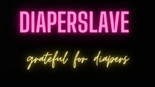 Diaperslave grateful for diapers mantras