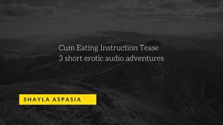 Cum Eating Instructions Short 3 Part Tease by Shayla Aspasia