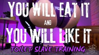 You Will Eat It and You Will Like It- Toilet Slave Training