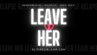 Leave her (Homewrecking audio)
