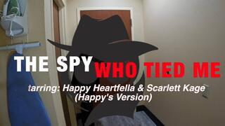 The Spy Who Tied Me (Happy's Version) Starring: Happy Heartfella & Scarlett Kage