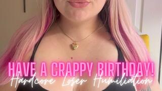 Have a Terrible Birthday! Hardcore Loser Humiliation (custom clip)