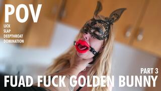 POV - Fuad dominating the slave Golden Bunny, part 3
