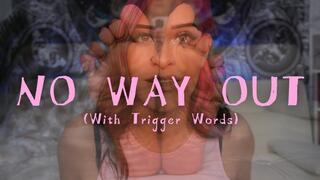 No Way Out (With Trigger Words)