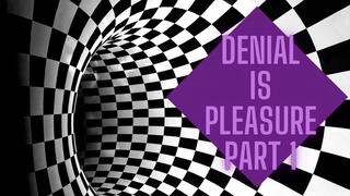 Denial for Pleasure PART 1