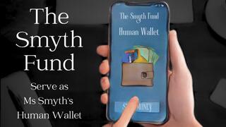 THE SMYTH FUND: Serve as Ms Smyth's Human Wallet