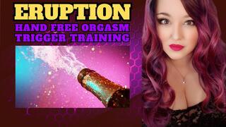 Eruption - Trigger Training - Hands Free Orgasm Training Level 1 Training