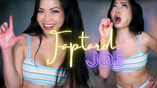 Faptard JOE
