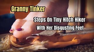 GRANNY TINKER STEPS ON TINY HITCH HIKER WITH HER DISGUSTING FEET