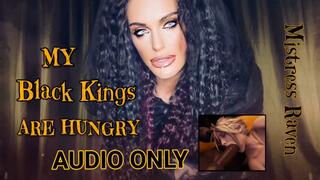 MY BLACK KINGS ARE HUNGRY - AUDIO ONLY