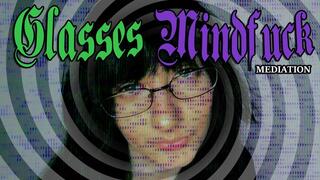 Glasses Mindfuck Mediation