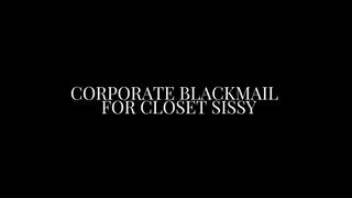 Corporate Blackmail for Closet Sissy