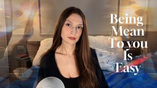 Being mean to you is easy