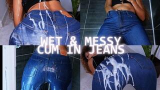 WET & MESSY CUM IN JEANS