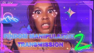 Findom Manipulatrix Transmission: VOL 2