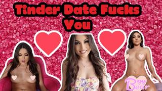 Custom: Tinder Date Fucks You