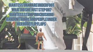 Giantess unaware underfoot What did she just step on? Giantess stomping crushing random things and people under her huge flip flops