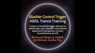 Bladder Control Trigger ABDL Diaper Trance Training - Listen to Install a Trigger Phrase to Experience Urinary Incontinence