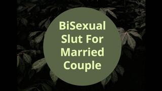 Bisexual Slut For Married Couple