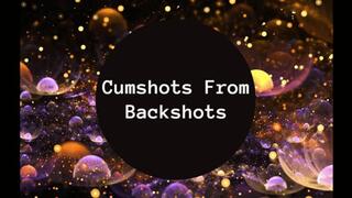 Cumshots From Backshots