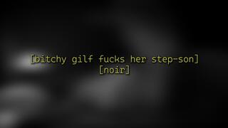 Bitchy gilf fucks her step-son [noir]