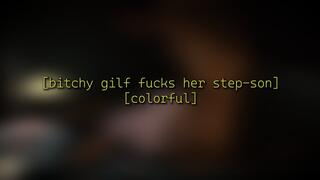 Bitchy gilf fucks her step-son [colorful]