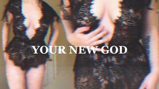 YOUR NEW GOD