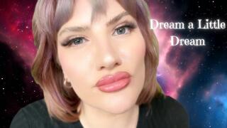 Dream a Little Dream