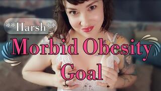 Morbid Obesity Goal - Harsh