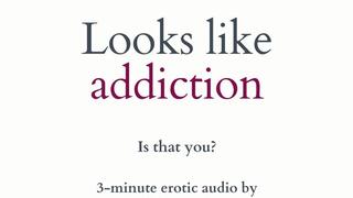 Looks Like Addiction