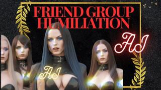 Friend Group Humiliation AInot