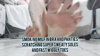 Smokìng milf in bra and panties scratching Super Sweaty Soles and fast wiggly toes