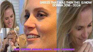 DONNA THE BREEZE OF THE SNEEZE! THAT WAS THEN THIS IS NOW! 2016 -2024 SNEEZING, SNORT AND NOSEBLOWS!