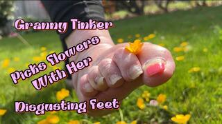 GRANNY TINKER PICKS FLOWERS WITH HER DISGUSTING FEET