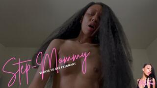 Step-Mommy Wants to Get Pregnant
