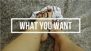 What You Want