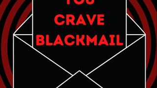 ** CRAVE BLACKMAIL **