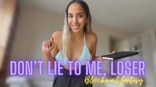 DON'T LIE TO ME, LOSER Blackmail-fantasy