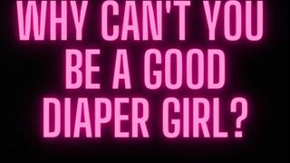 Why can't you be a good diaper girl??