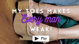 My Toes Make Every Man Weak