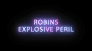 Robins Explosive Misadventures 2