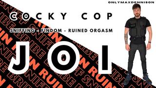 Cocky cop Sniffing findom ruined orgasm joi