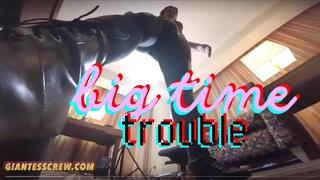 Giantess Crew- Big Time Trouble