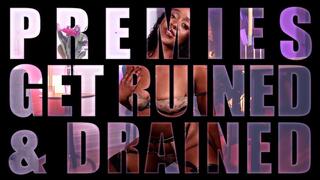 Premies Get Ruined and Drained