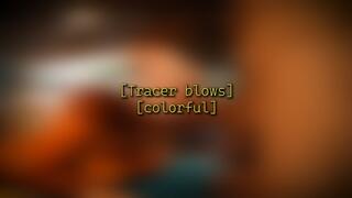 Tracer blows [colorful]