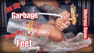 EAT MY GARBAGE FROM MY FEET